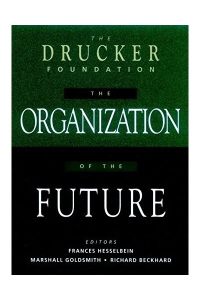 The Drucker Foundation: The Organization Of The Future (J-B Drucker Foundation Series)